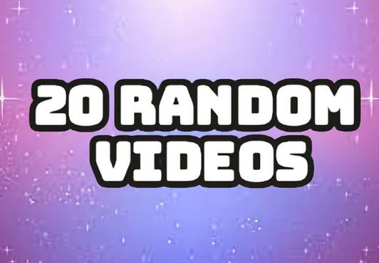 20 RANDOM  VIDEOS