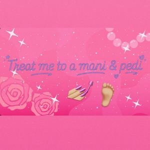 Spoil me too a mani and pedi