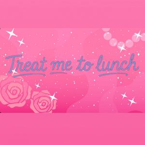 Spoil me with lunch