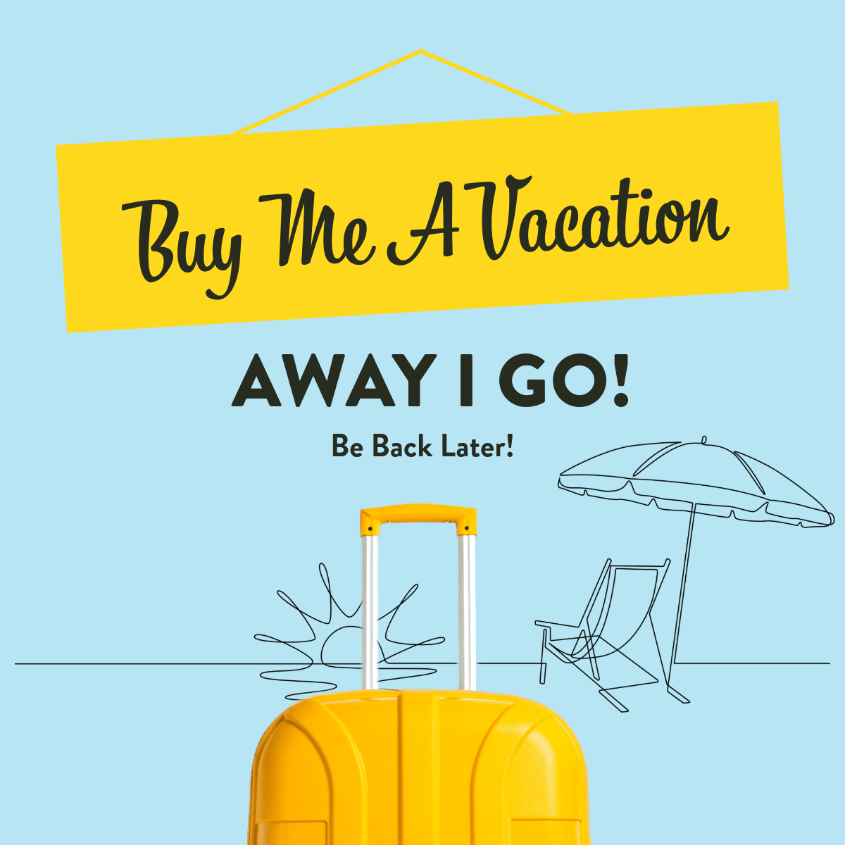 Buy Me A Vacation!