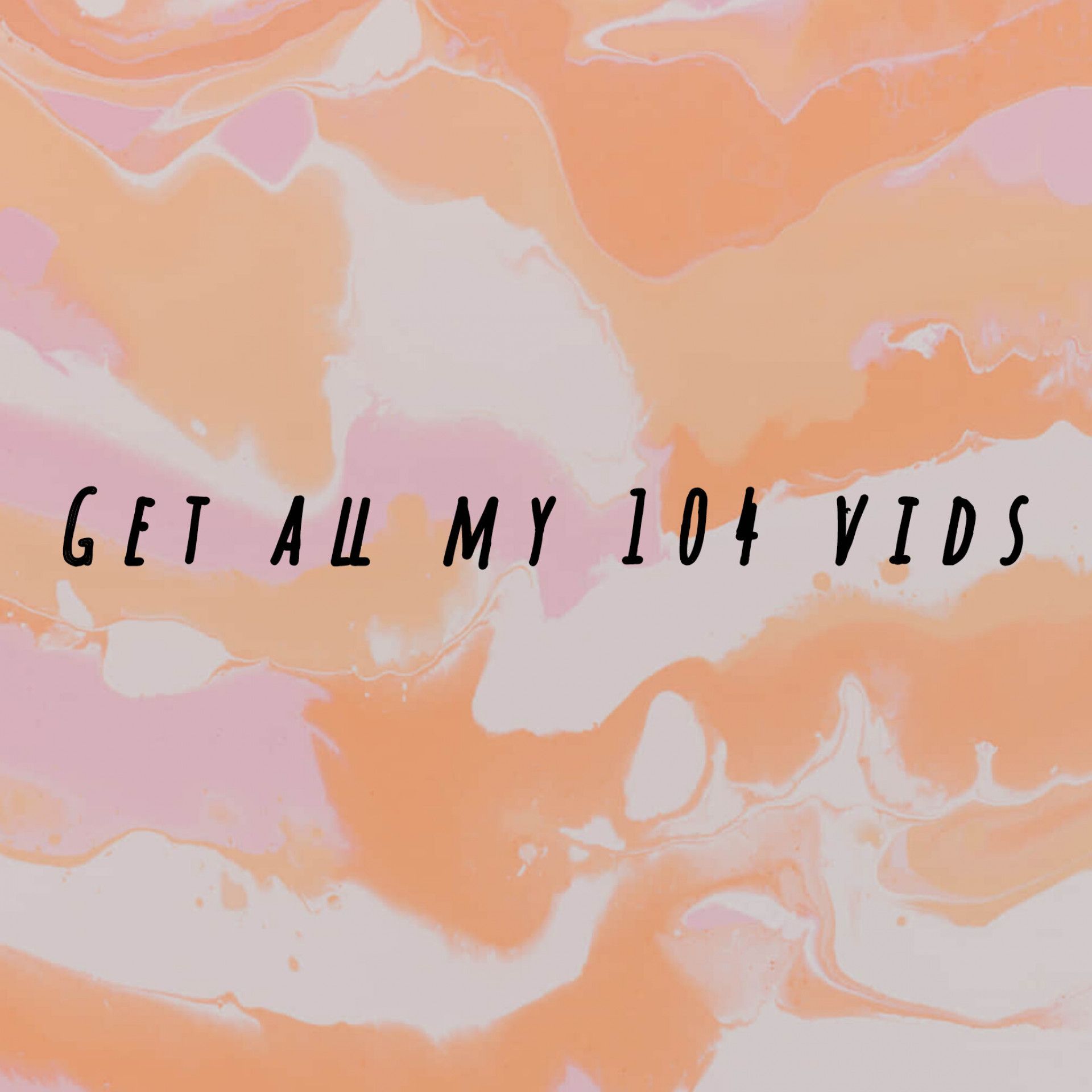 Get all my 104 vids