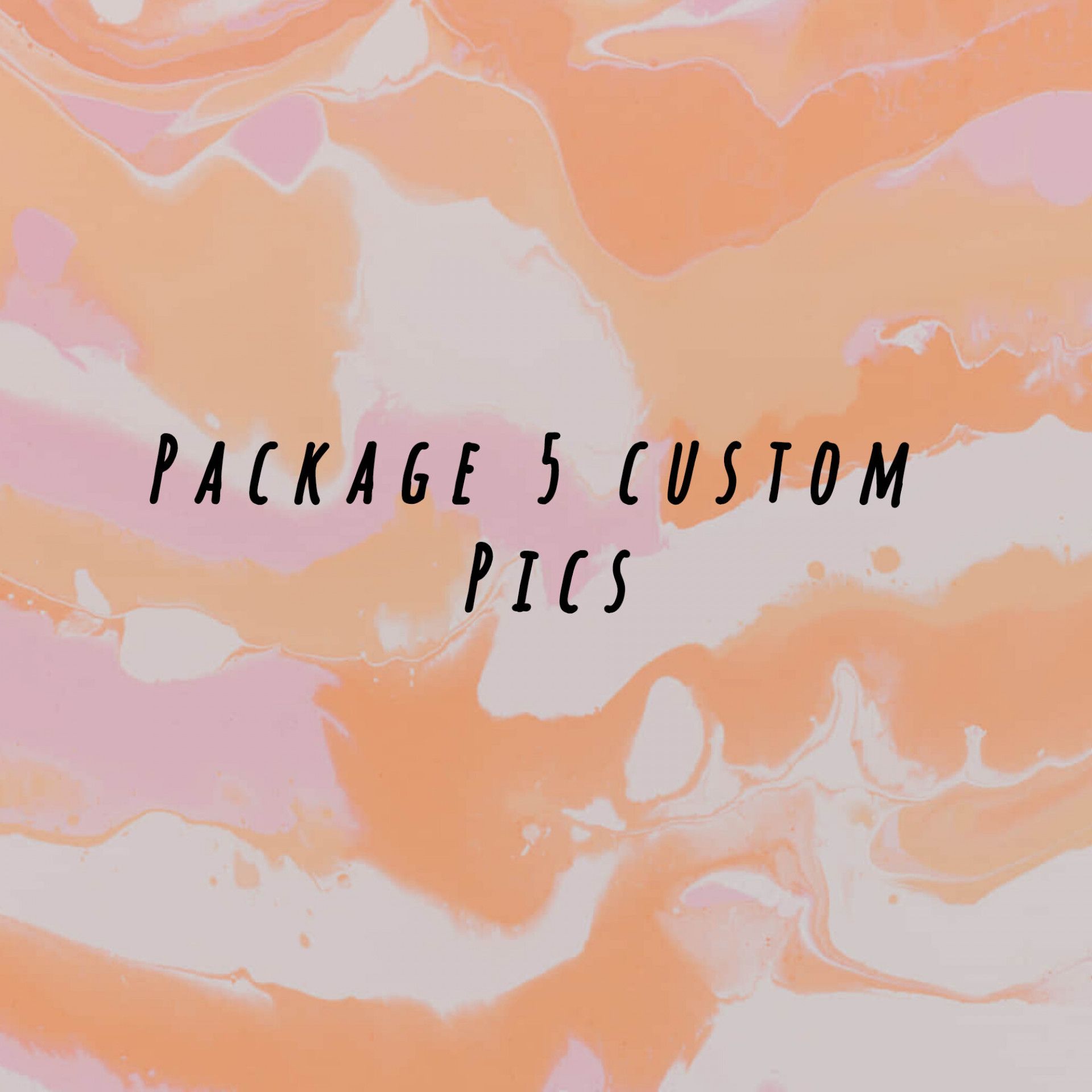 Package 5 custom pics