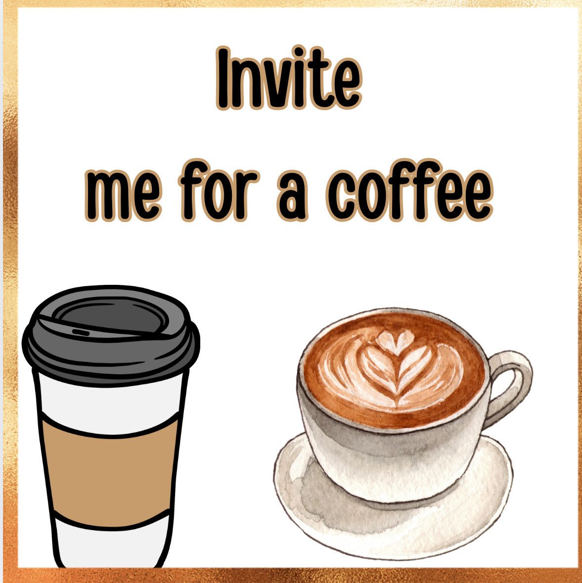 Invite me for a coffee