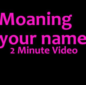 Moaning your name while I rub my pussy video