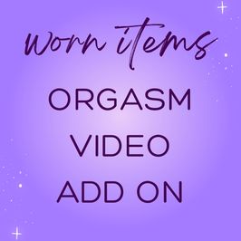 Worn Items: Orgasm Video Add On
