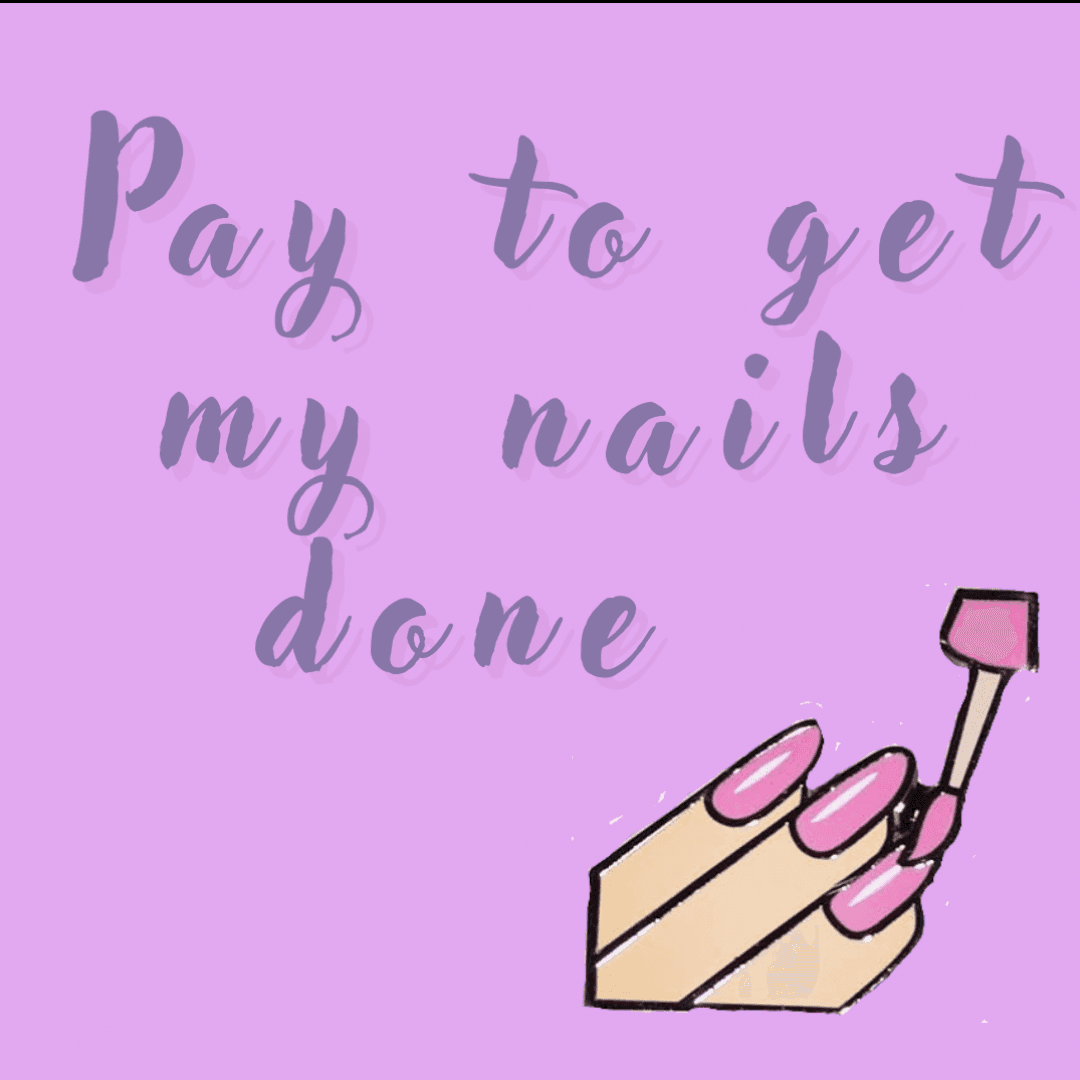 Pay for me to get my nails done
