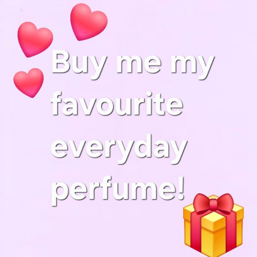 Buy me my Favourite everyday perfume