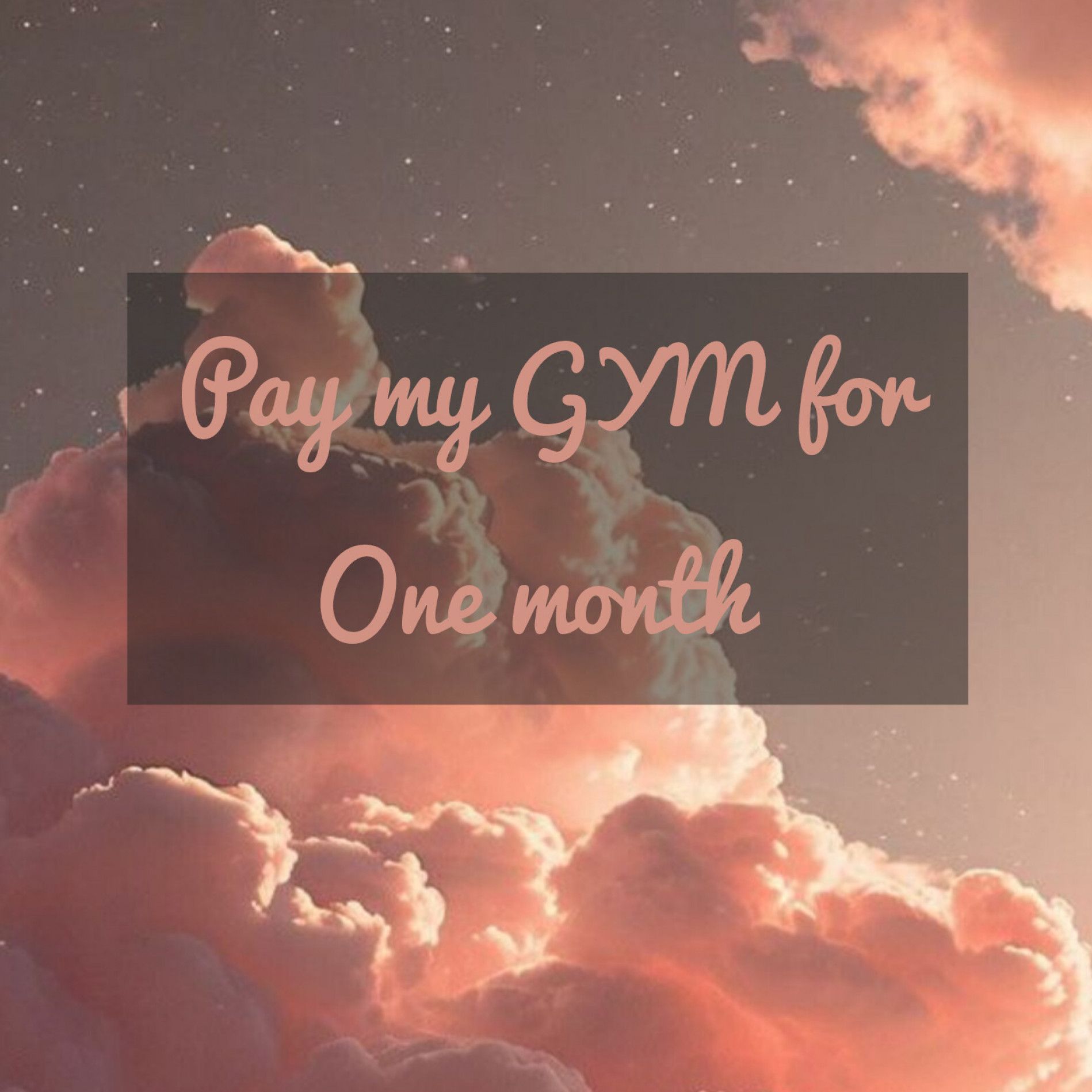 Pay my GYM for one month