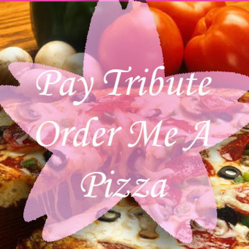 Pay Tribute: Order Me a Pizza