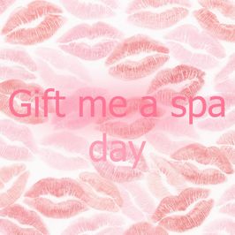 Gift me a spa day