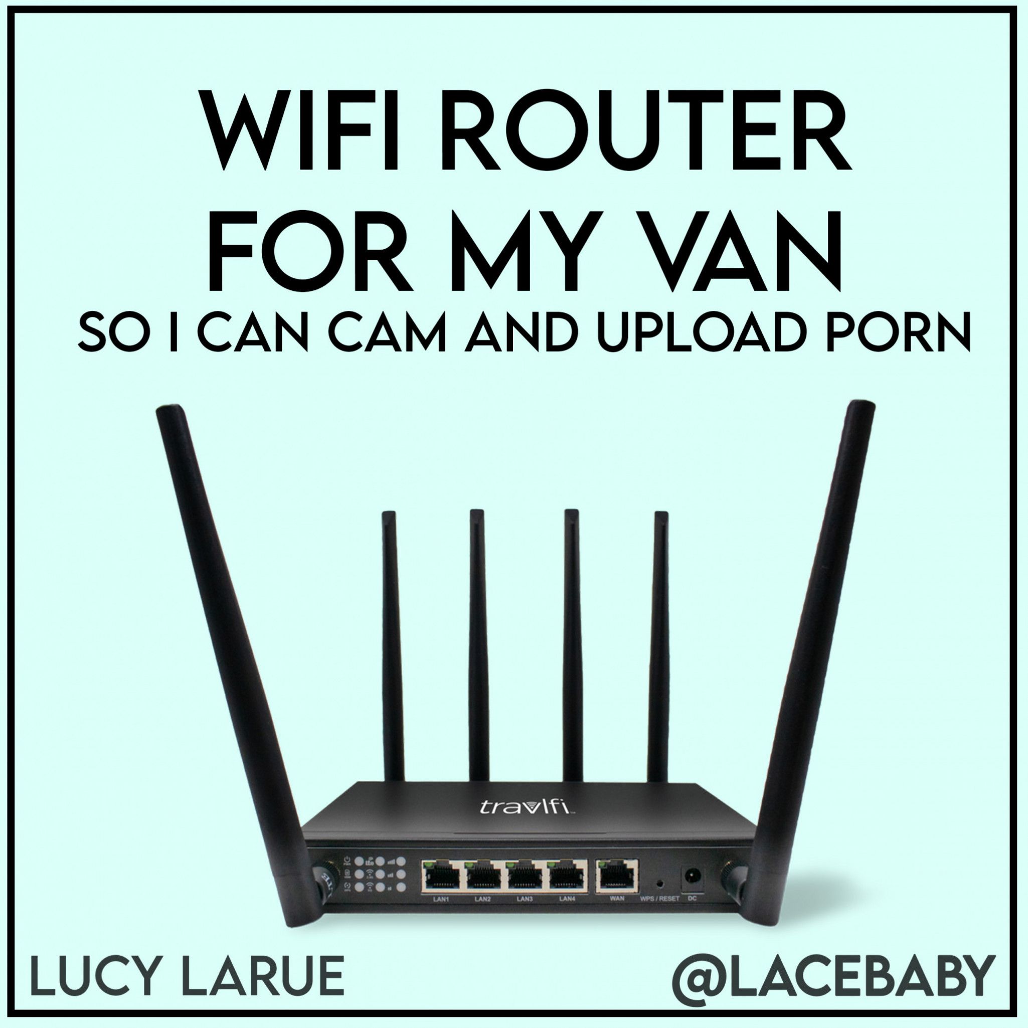 WiFi Router for My Van So I Can Cam and Upload Porn