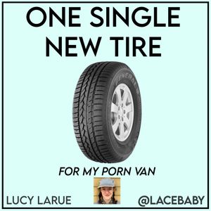 One Single New Tire For My Porn Van