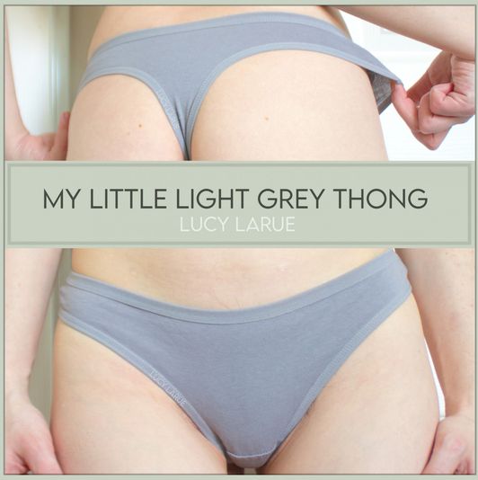 My Little Light Grey Thong