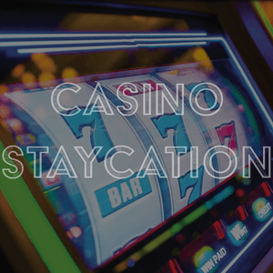 Casino Staycation