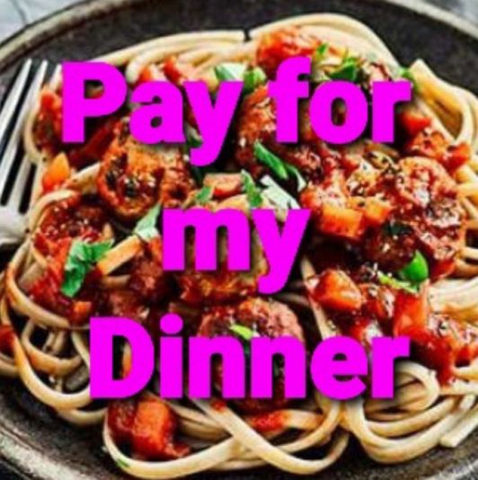 Pay for my dinner