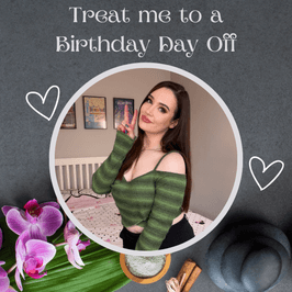 Treat Me To A Birthday Day Off