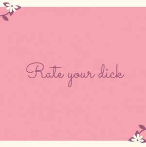 Rate your dick