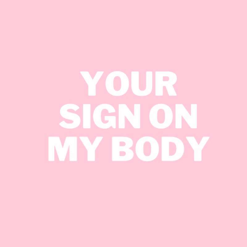 Your sign on my body