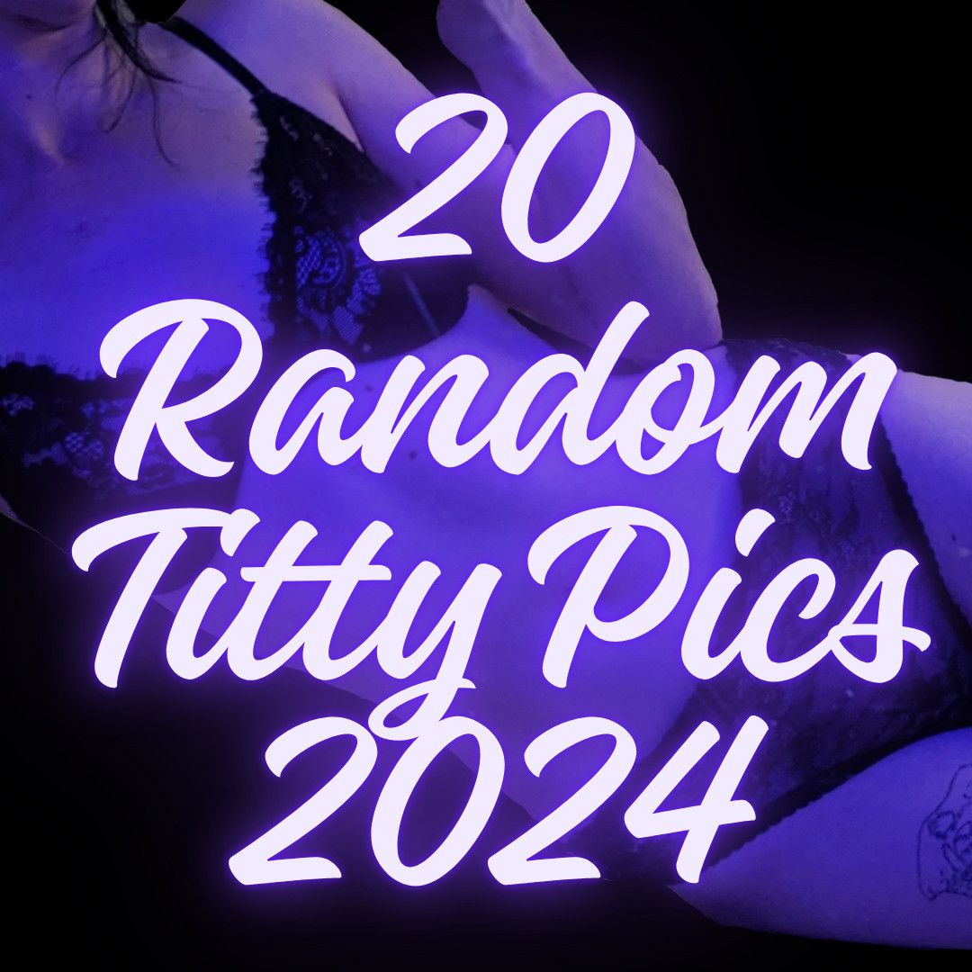 20 Random Titty Pics From 2024