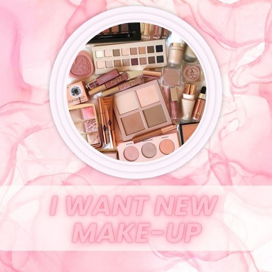 I want new makeup