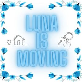 Luna is Moving!