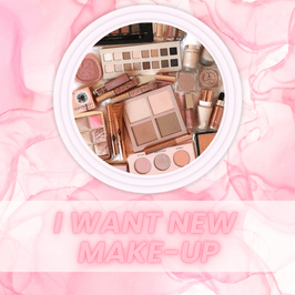 I want new makeup