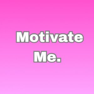Need some motivation