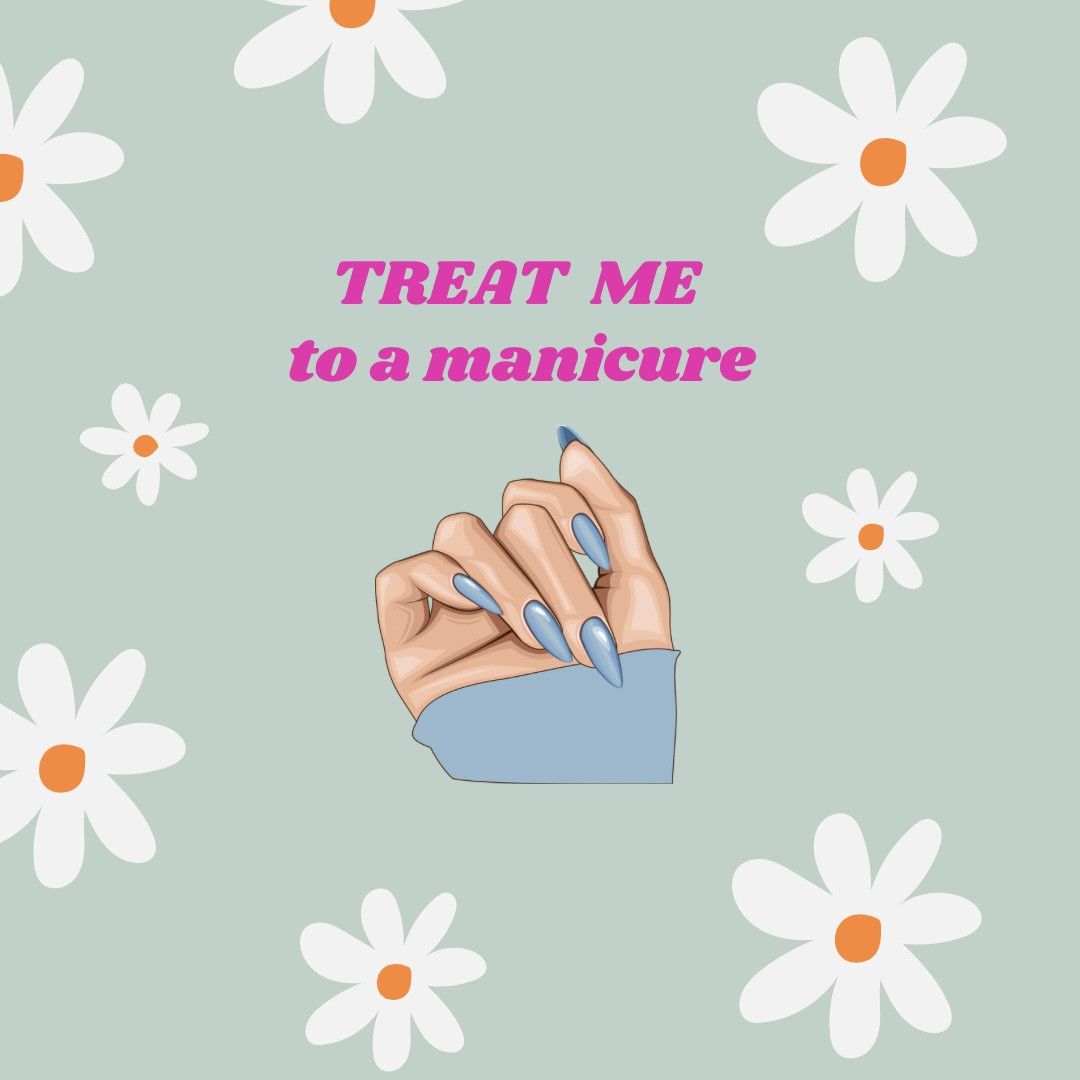 Treat me to a manicure