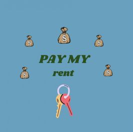 Pay my rent!