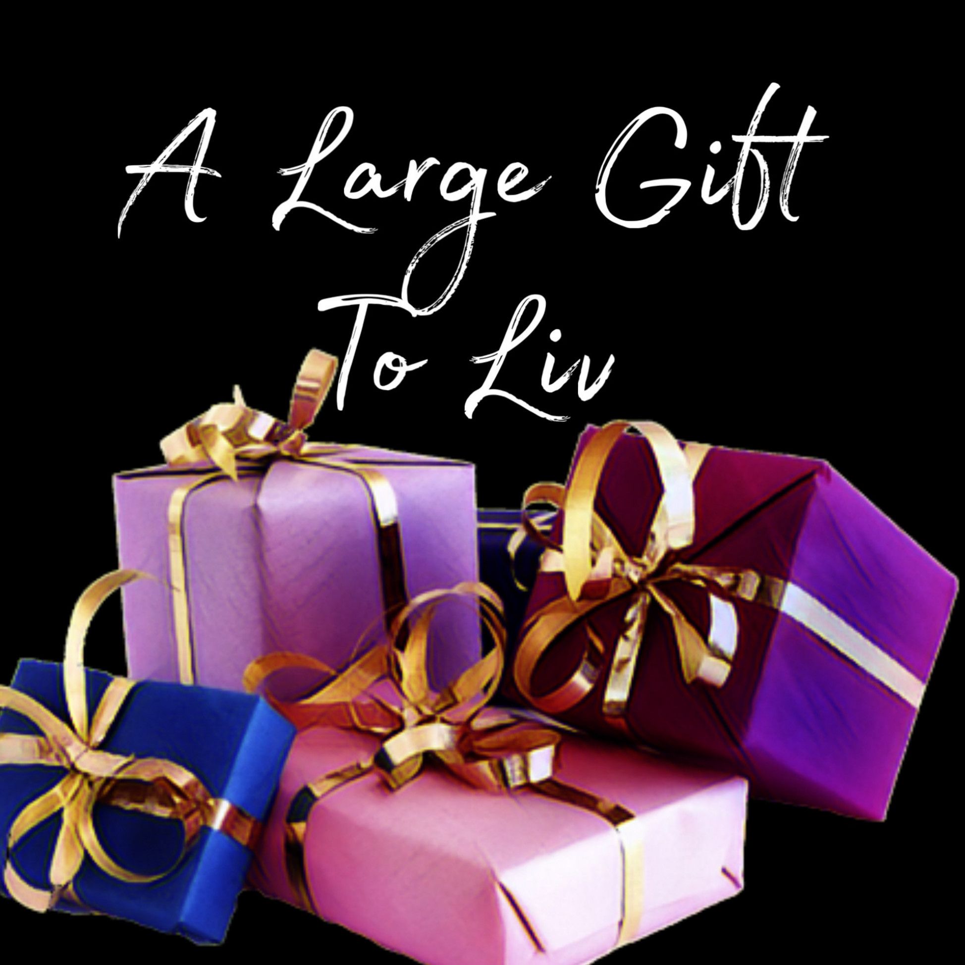A Large Gift For Liv