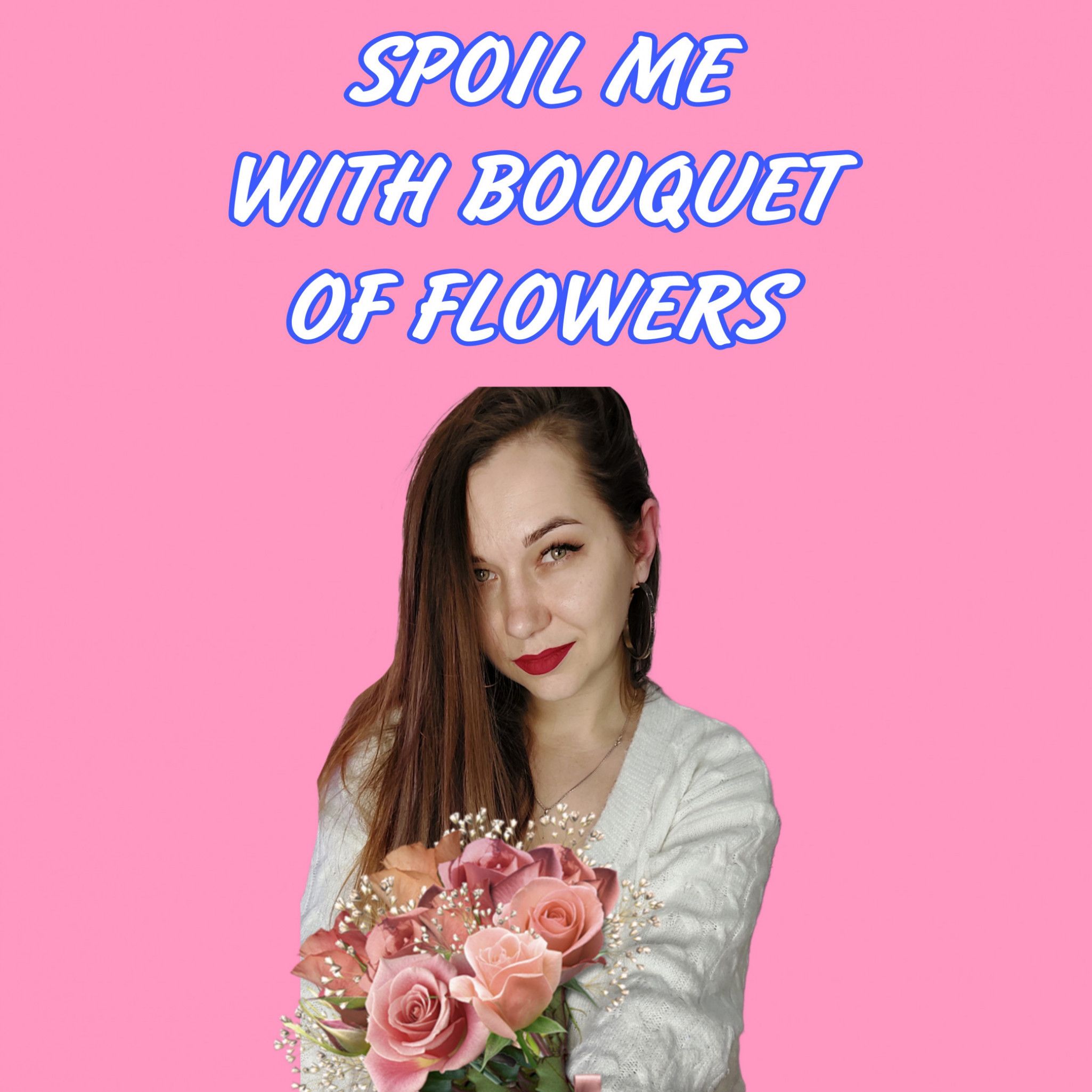 Spoil Me With Bouquet of Flowers