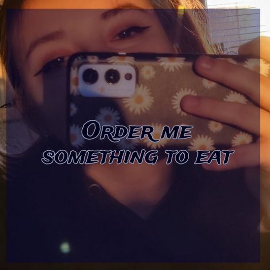 Order me something to eat