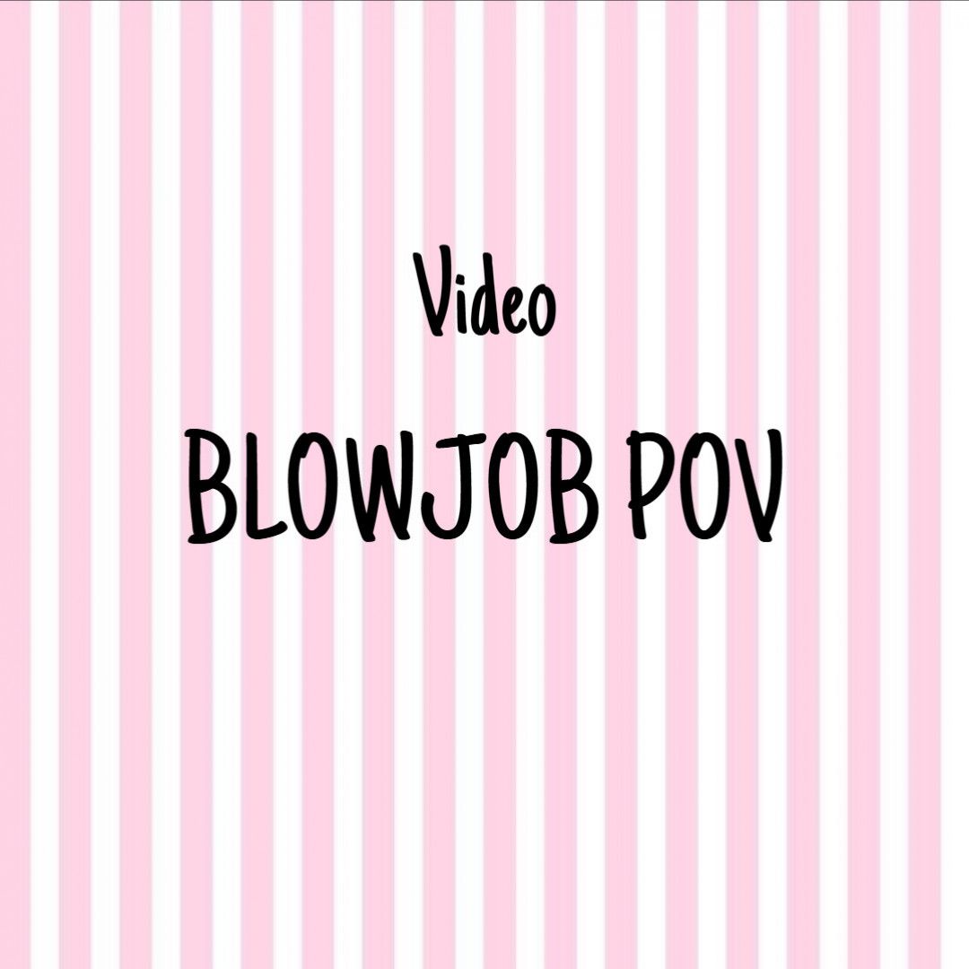 BLOWJOB POV