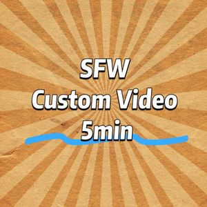 SFW custom video 5min