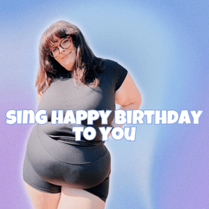 Sing Happy Birthday To You