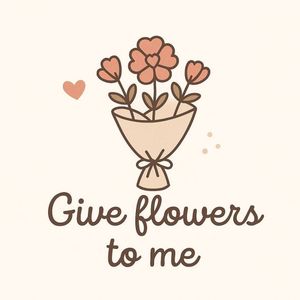 give flowers to me