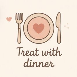 Treat with dinner