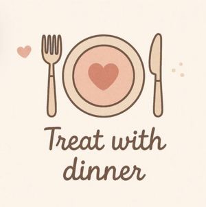 Treat with dinner