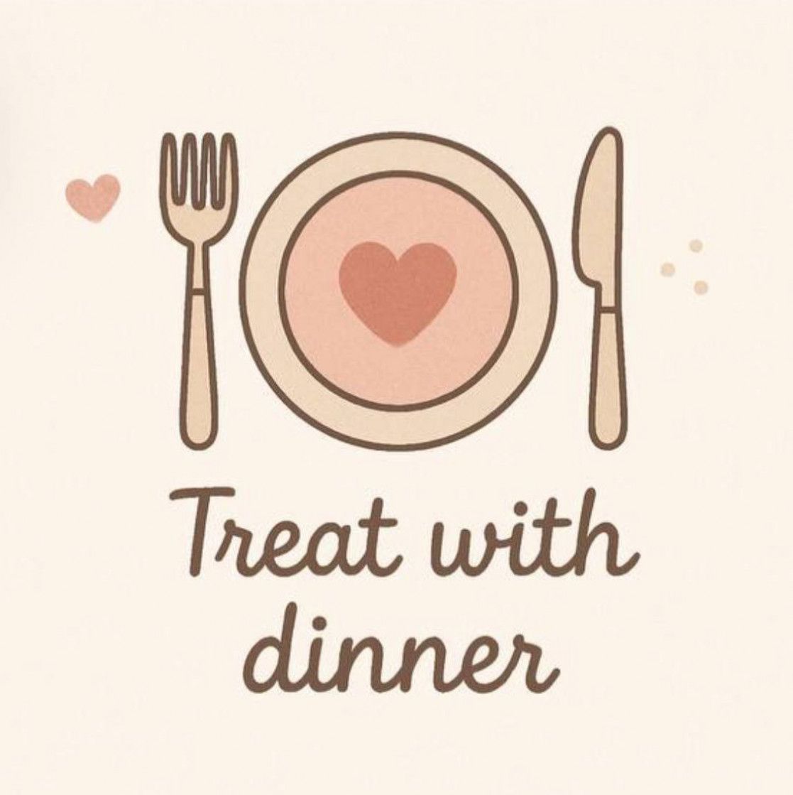 Treat with dinner