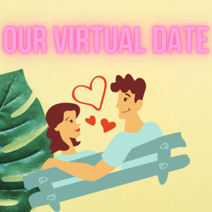 Our virtual date