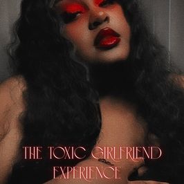 The Toxic Girlfriend Experience