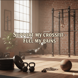 Support my Crossfit fuel my gains