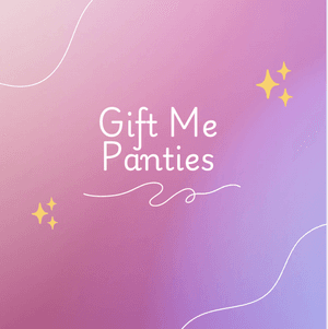 Gift me Panties
