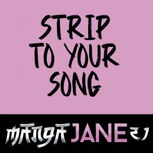 I Strip to your Song