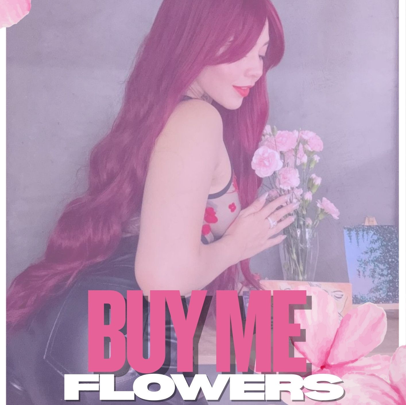 Buy Me Flowers  Spoil Your Girl