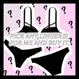 Pick any lingerie for me and buy it