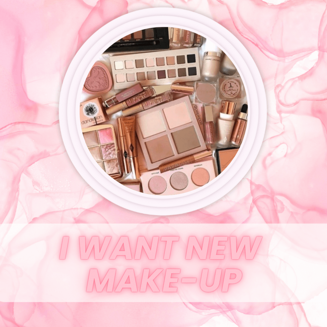 I want new makeup