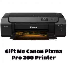 Gift Me Canon Pixma Pro 200 Printer