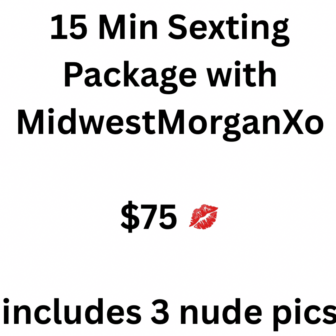 15 Min Sexting Package Includes 3 Nude Pics