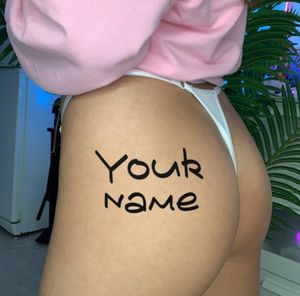 Your name on my ass